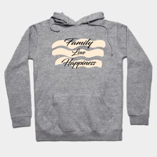 Embrace Life's Treasures: Family, Love, Happiness Hoodie